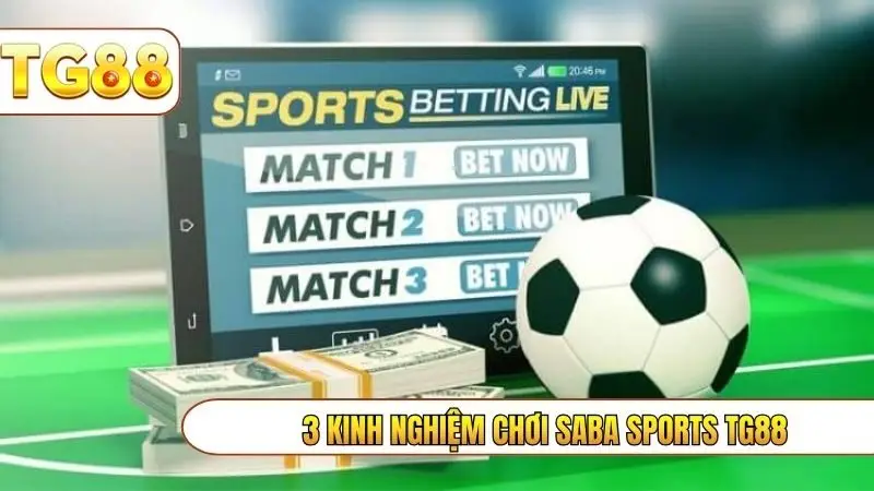 3 kinh nghiệm chơi saba sports TG88