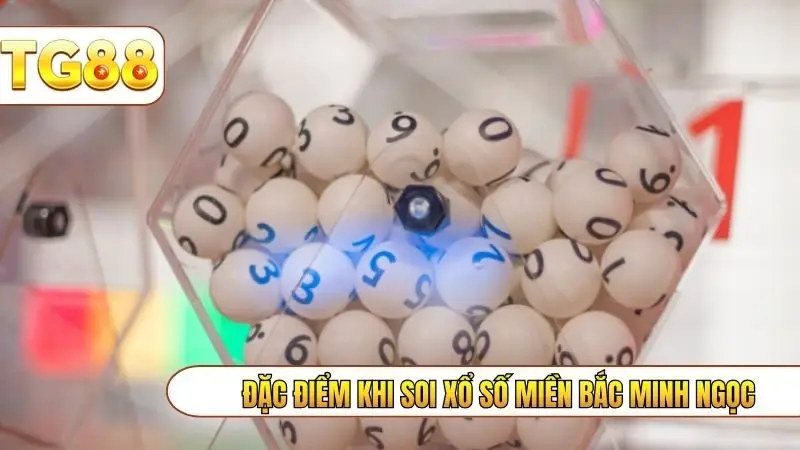 Đặc điểm nổi bật khi soi xổ số miền Bắc minh ngọc
