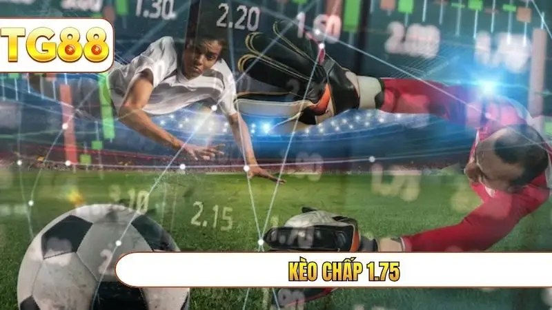 kèo chấp 1.75