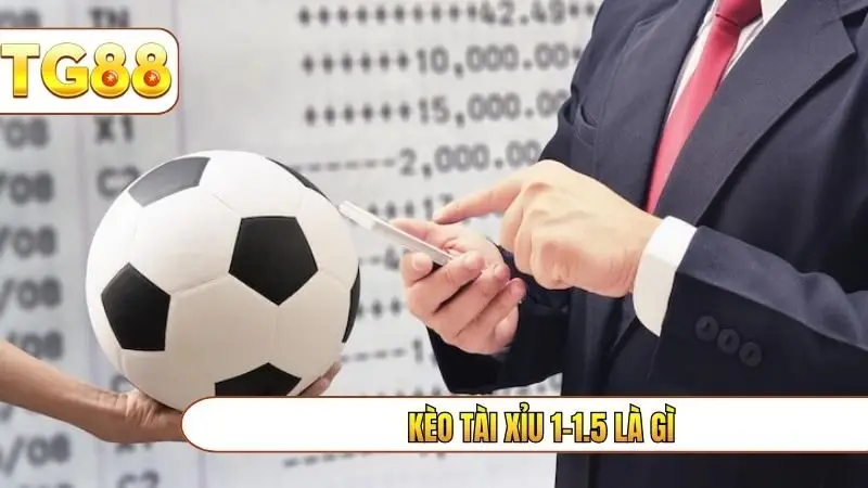 Kèo Tài Xỉu 1-1.5 Là Gì