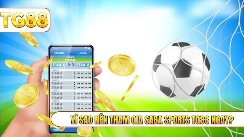 Vì sao nên tham gia saba sports TG88 ngay?
